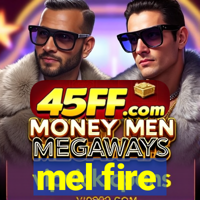 mel fire